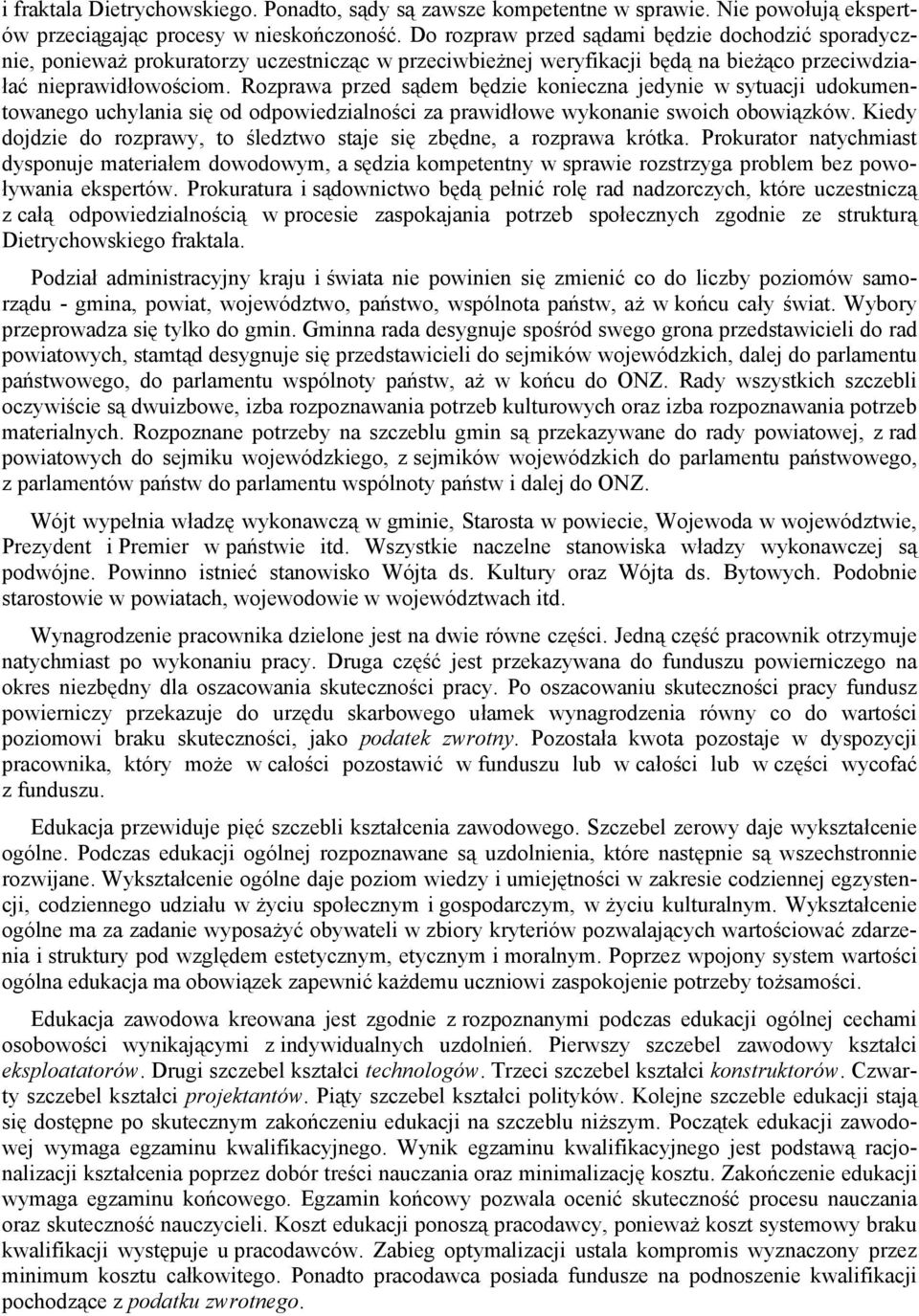 Rozprawa przed sądem będzie konieczna jedynie w sytuacji udokumentowanego uchylania się od odpowiedzialności za prawidłowe wykonanie swoich obowiązków.