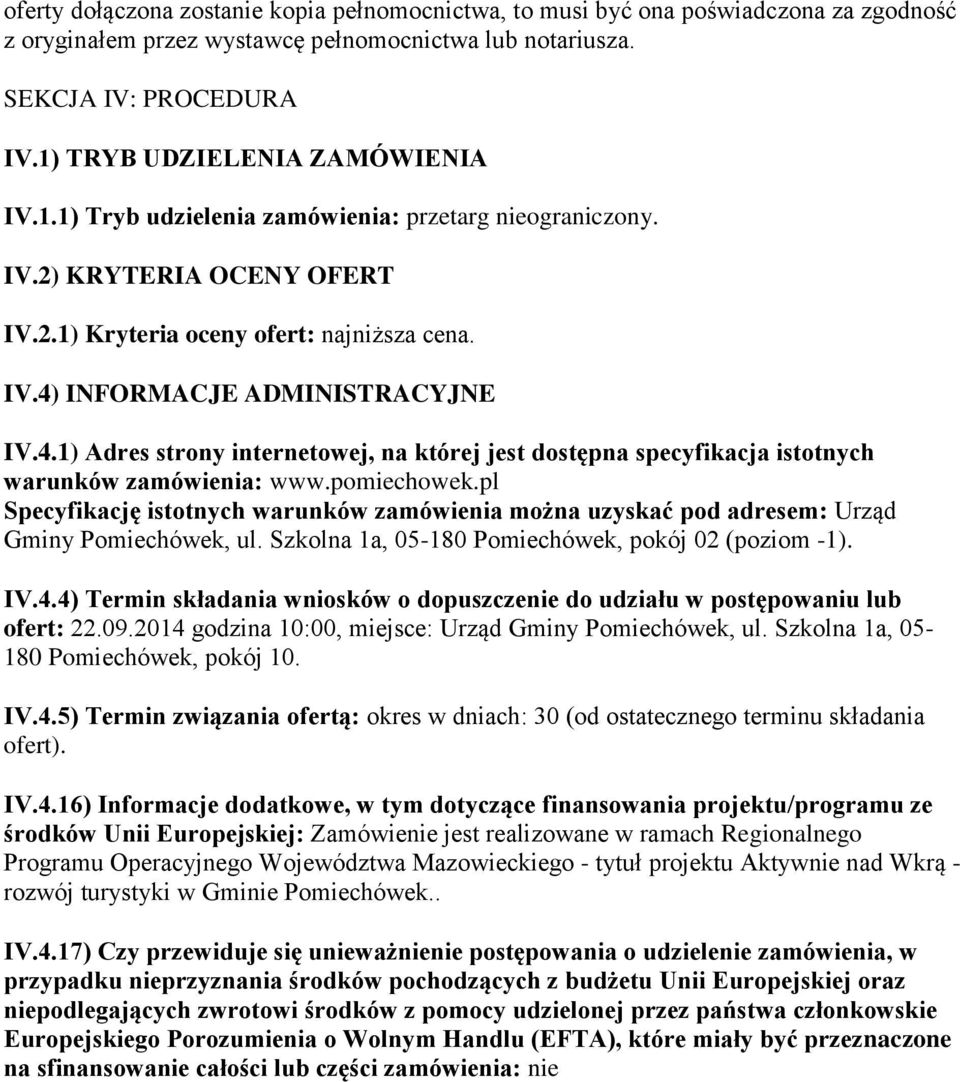 4.1) Adres strony internetowej, na której jest dostępna specyfikacja istotnych warunków zamówienia: www.pomiechowek.