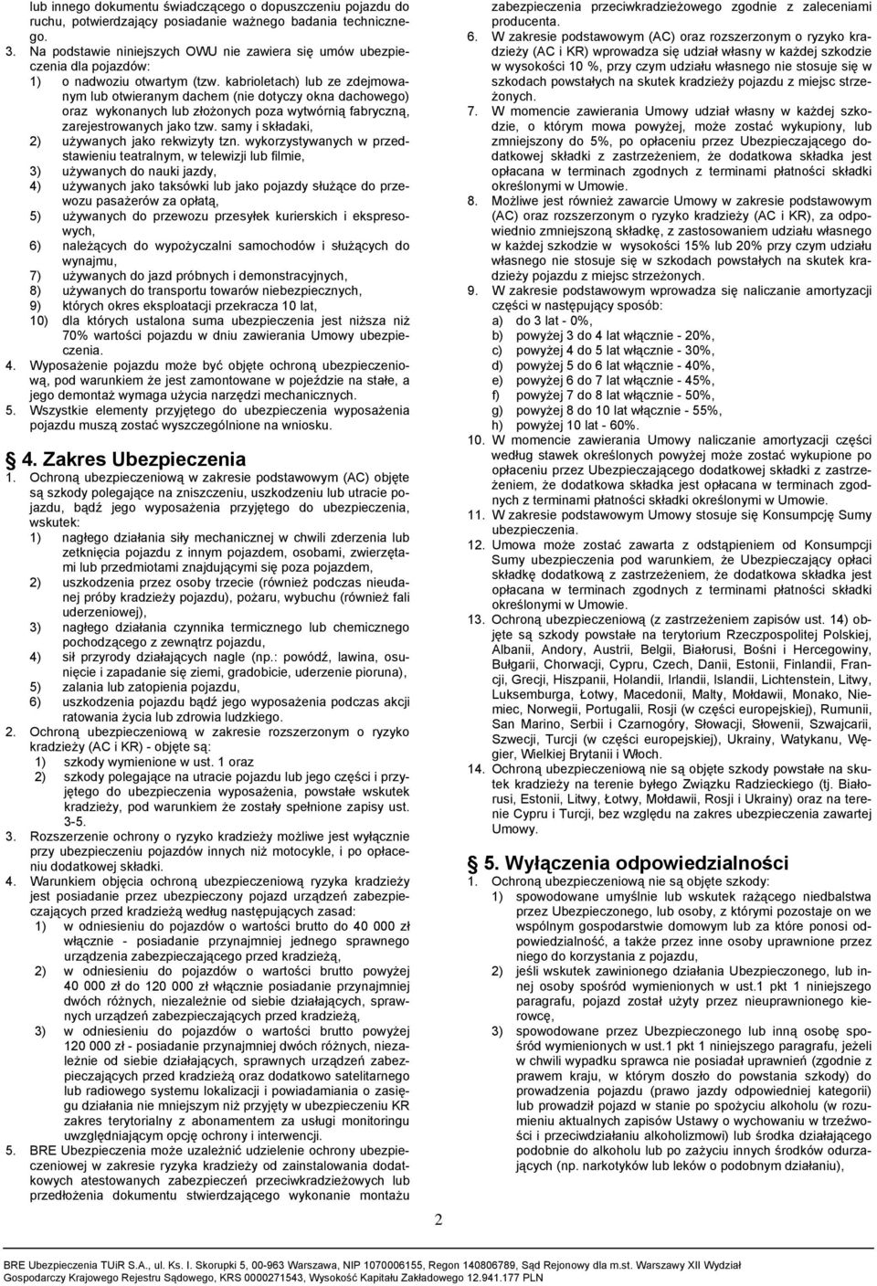 kabrioletach) lub ze zdejmowanym lub otwieranym dachem (nie dotyczy okna dachowego) oraz wykonanych lub złożonych poza wytwórnią fabryczną, zarejestrowanych jako tzw.