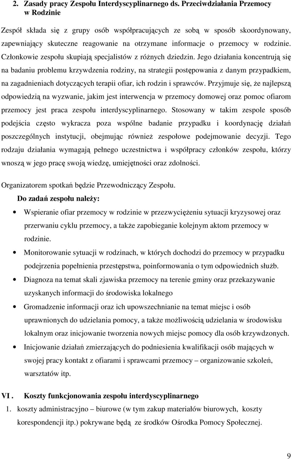 Członkowie zespołu skupiają specjalistów z różnych dziedzin.