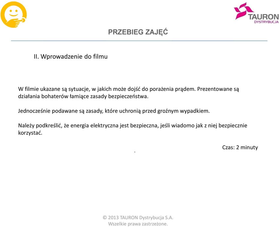 Jednocześnie podawane są zasady, które uchronią przed groźnym wypadkiem.