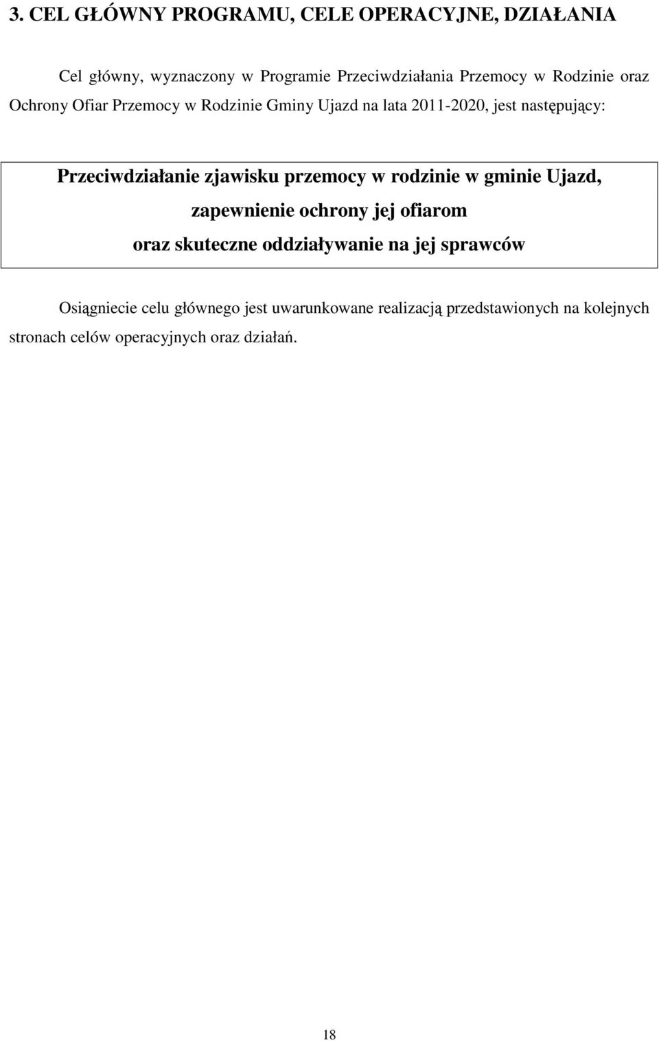 zjawisku przemocy w rodzinie w gminie Ujazd, zapewnienie ochrony jej ofiarom oraz skuteczne oddziaływanie na jej