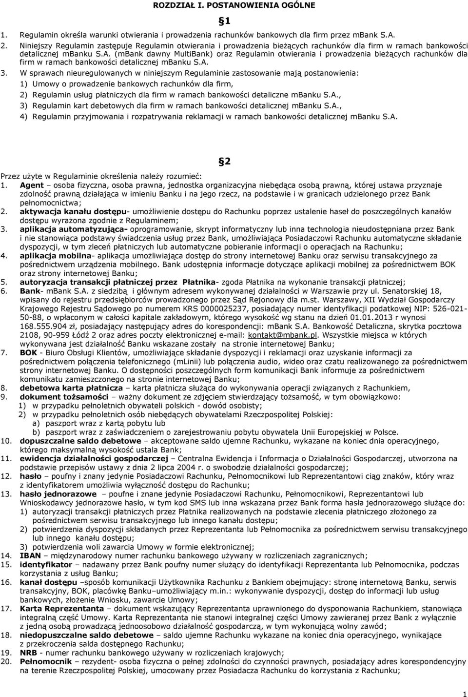 (mbank dawny MultiBank) oraz Regulamin otwierania i prowadzenia bieżących rachunków dla firm w ramach bankowości detalicznej mbanku S.A. 3.