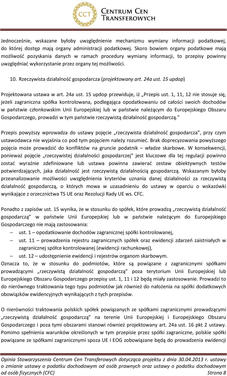 Rzeczywista działalność gospodarcza (projektowany art. 24a ust. 15 updop) Projektowana ustawa w art. 24a ust. 15 updop przewiduje, iż Przepis ust.