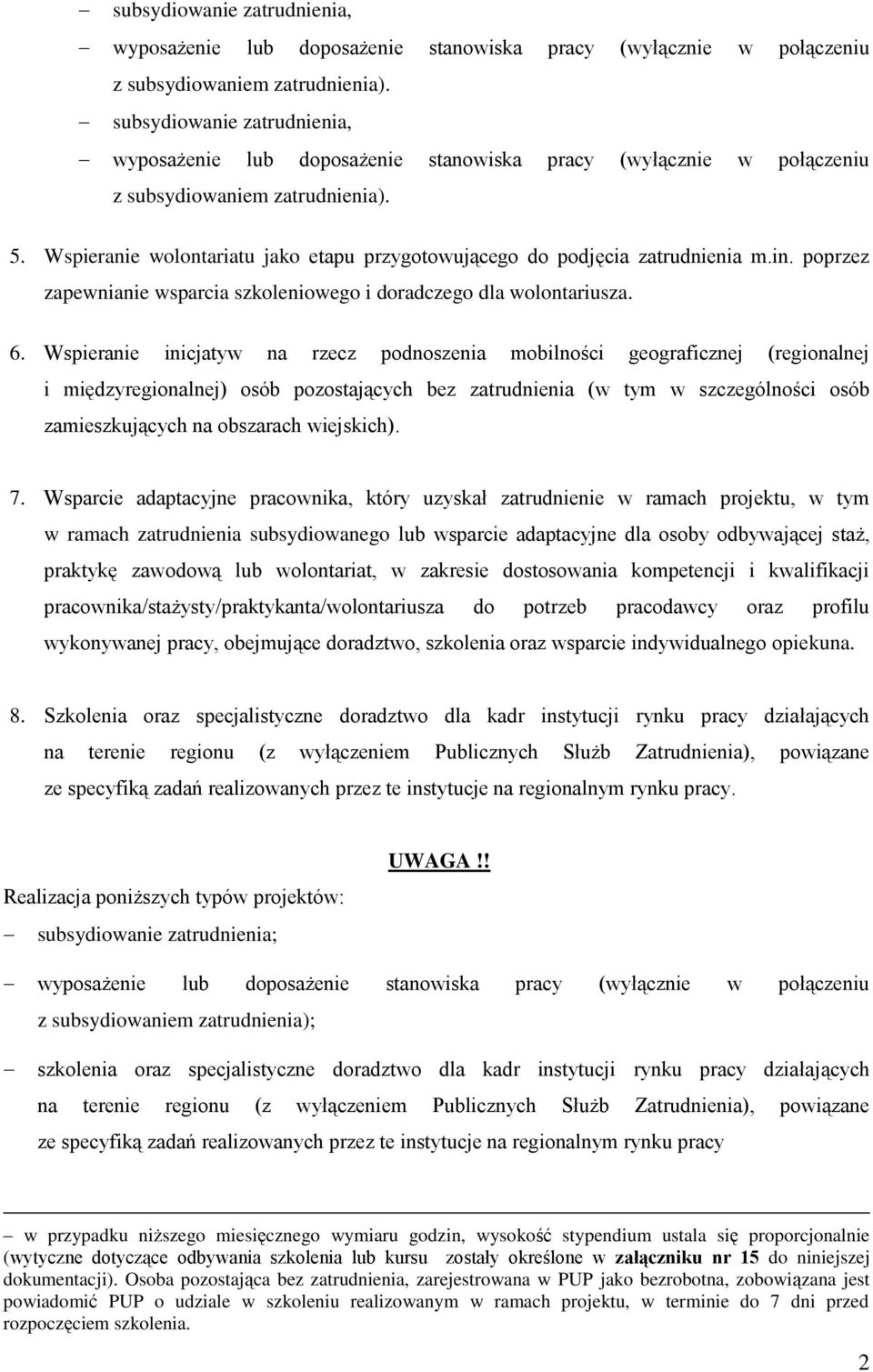 Wspieranie inicjatyw na rzecz podnoszenia mobilności geograficznej (regionalnej i międzyregionalnej) osób pozostających bez zatrudnienia (w tym w szczególności osób zamieszkujących na obszarach