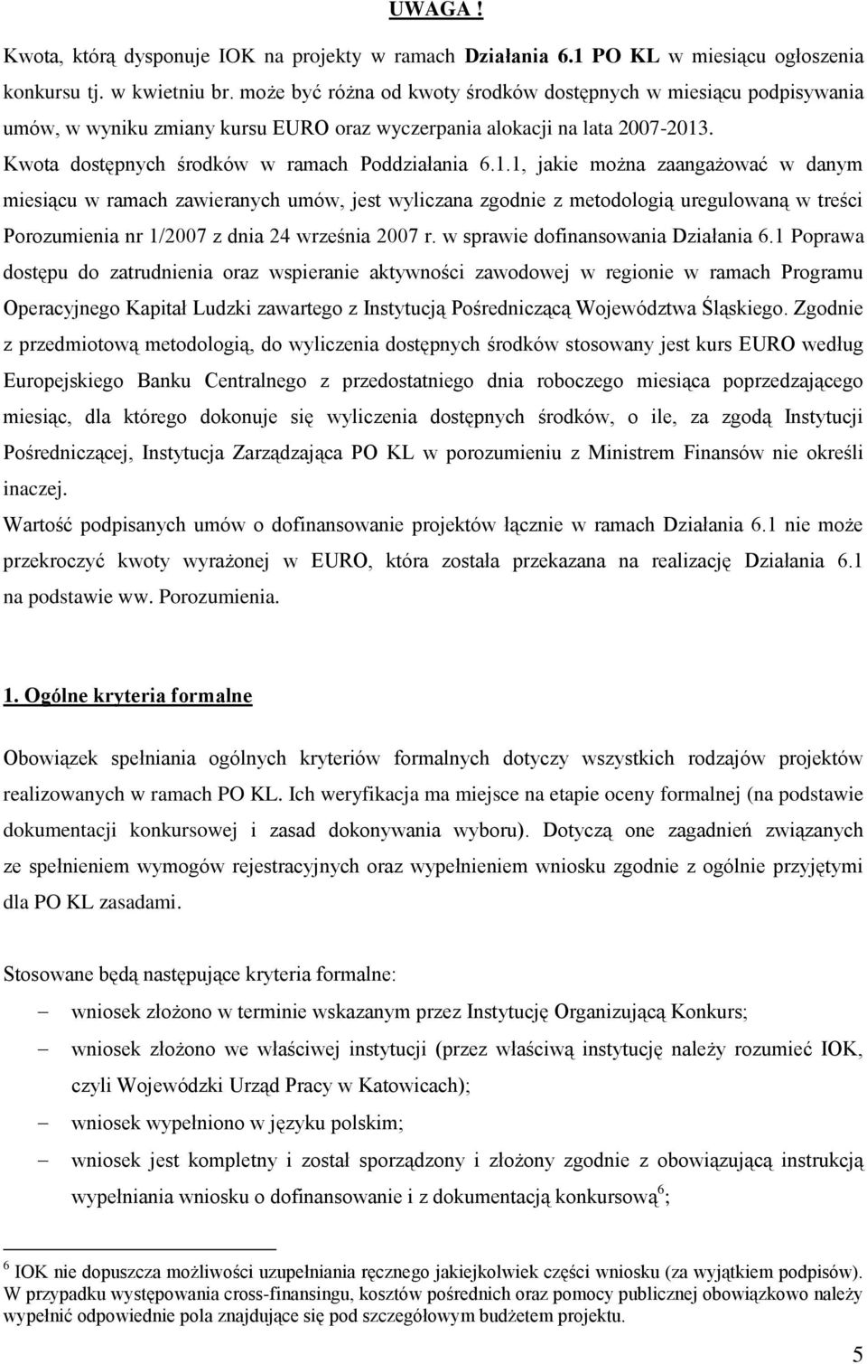 . Kwota dostępnych środków w ramach Poddziałania 6.1.