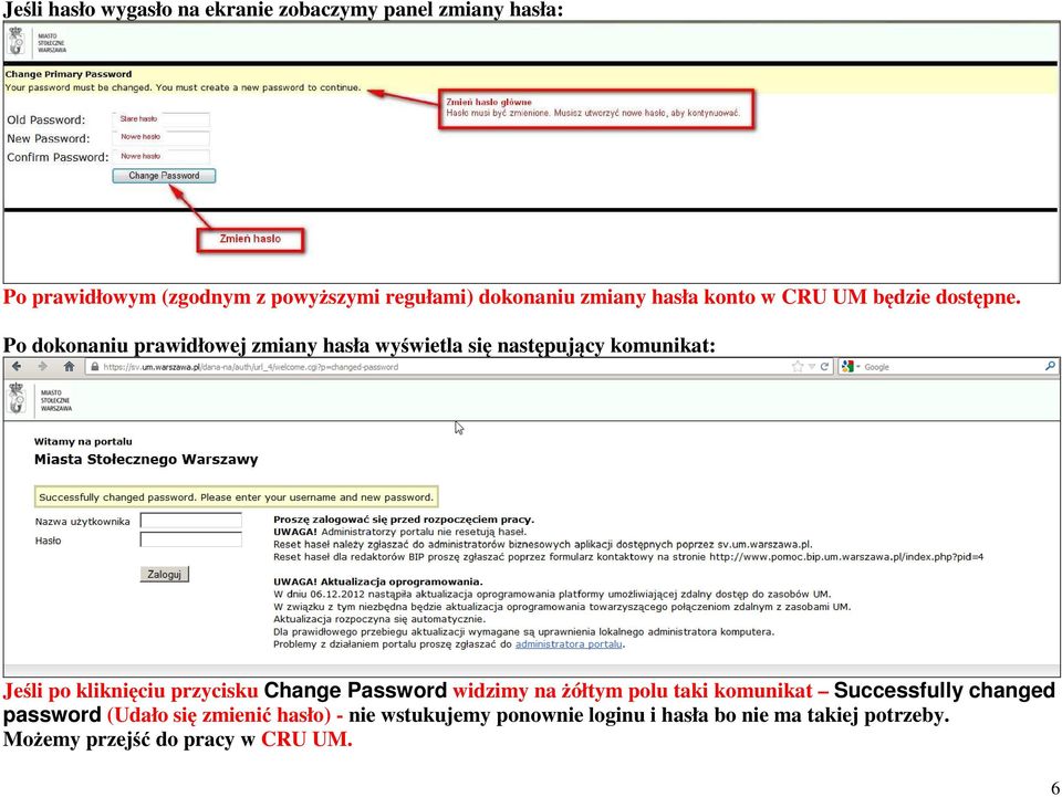 Po dokonaniu prawidłowej zmiany hasła wyświetla się następujący komunikat: Jeśli po kliknięciu przycisku Change Password