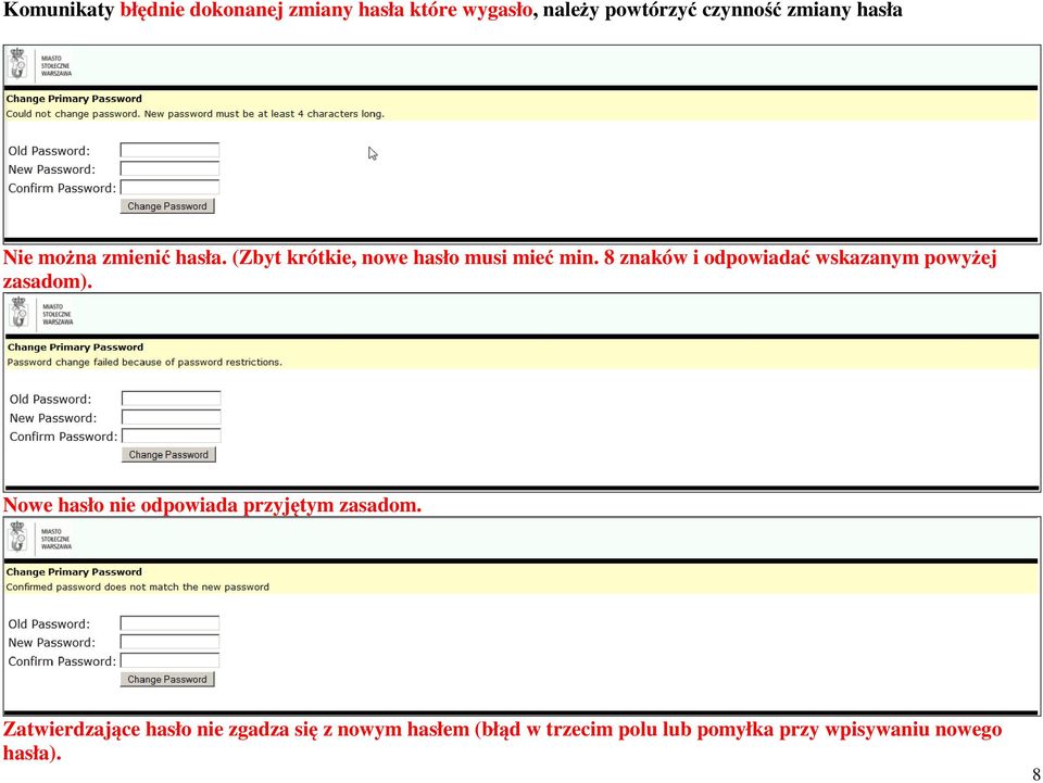8 znaków i odpowiadać wskazanym powyżej zasadom). Nowe hasło nie odpowiada przyjętym zasadom.