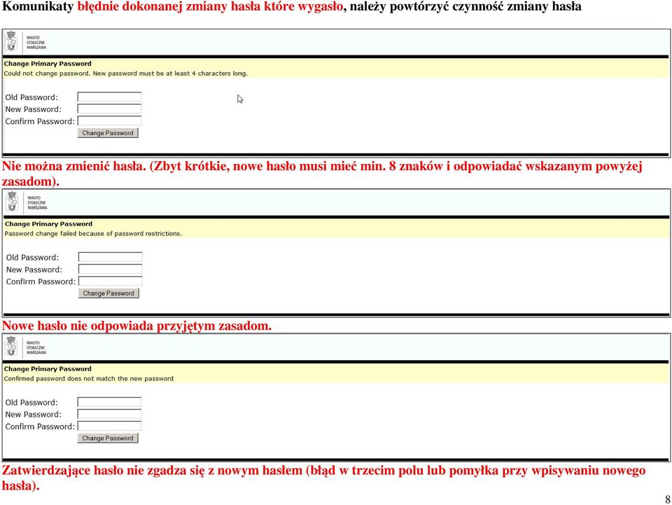 8 znaków i odpowiadać wskazanym powyżej zasadom). Nowe hasło nie odpowiada przyjętym zasadom.