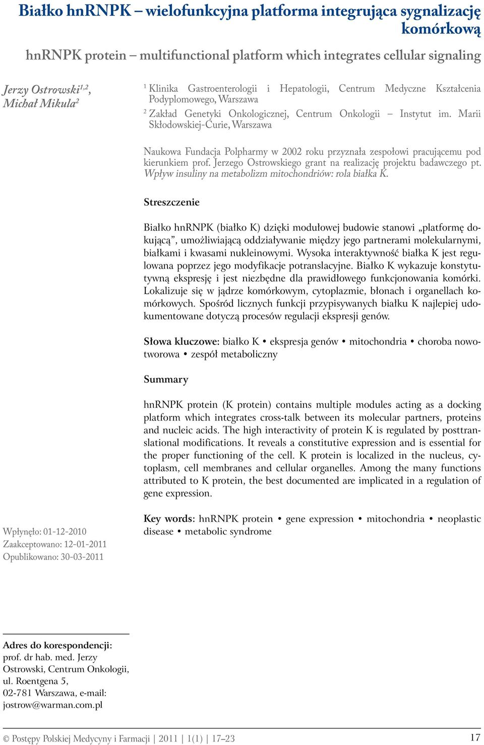 Marii Skłodowskiej-Curie, Warszawa Naukowa Fundacja Polpharmy w 2002 roku przyznała zespołowi pracującemu pod kierunkiem prof. Jerzego Ostrowskiego grant na realizację projektu badawczego pt.