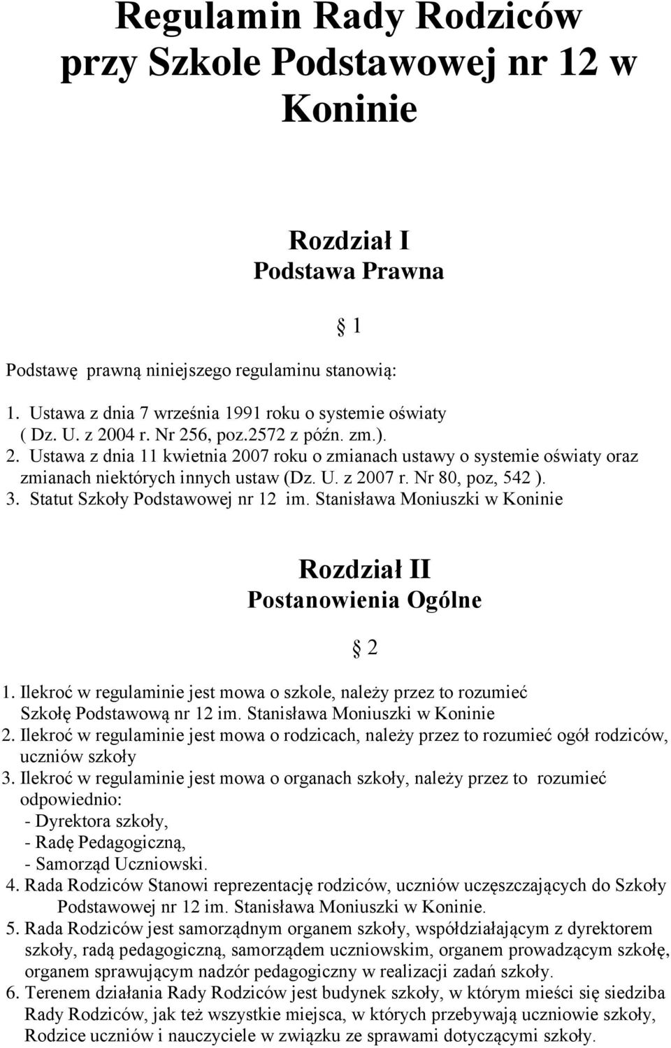 U. z 2007 r. Nr 80, poz, 542 ). 3. Statut Szkoły Podstawowej nr 12 im. Stanisława Moniuszki w Koninie Rozdział II Postanowienia Ogólne 1.