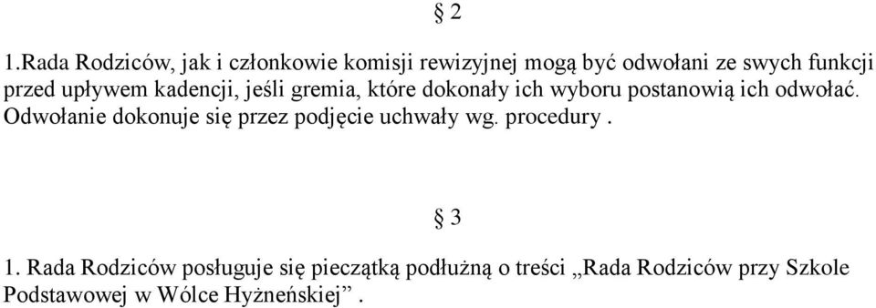 Odwołanie dokonuje się przez podjęcie uchwały wg. procedury. 1.