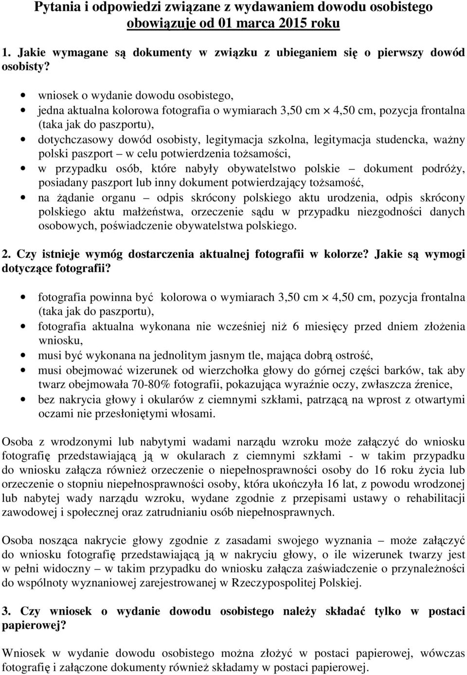 legitymacja studencka, ważny polski paszport w celu potwierdzenia tożsamości, w przypadku osób, które nabyły obywatelstwo polskie dokument podróży, posiadany paszport lub inny dokument potwierdzający