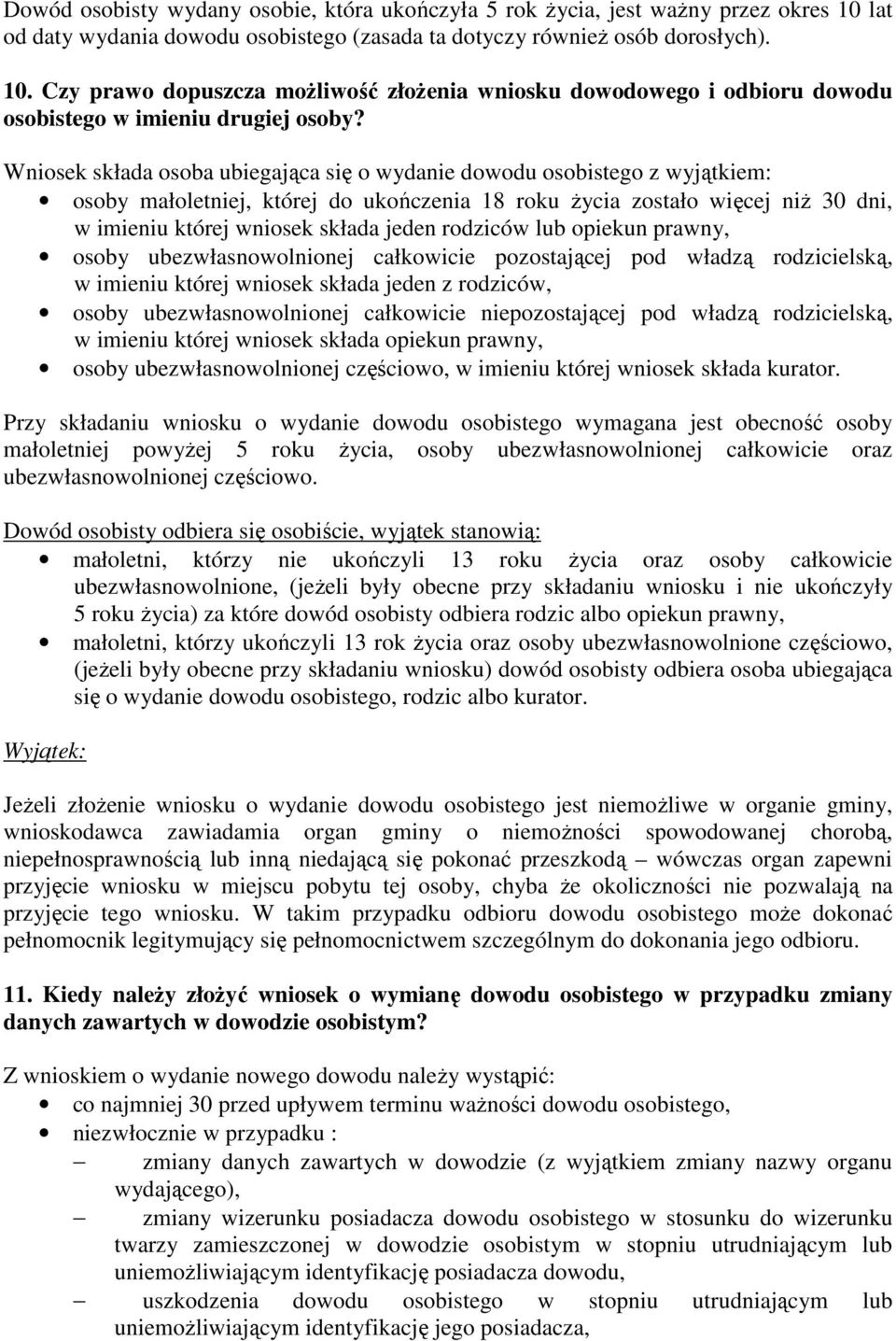 rodziców lub opiekun prawny, osoby ubezwłasnowolnionej całkowicie pozostającej pod władzą rodzicielską, w imieniu której wniosek składa jeden z rodziców, osoby ubezwłasnowolnionej całkowicie