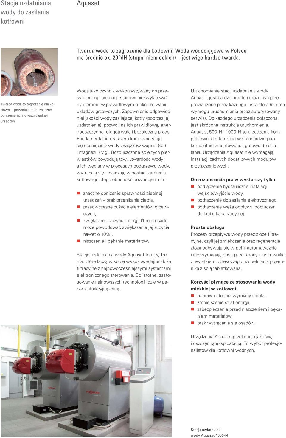 znaczne obniżenie sprawności cieplnej urządzeń Woda jako czynnik wykorzystywany do przesyłu energii cieplnej, stanowi niezwykle ważny element w prawidłowym funkcjonowaniu układów grzewczych.