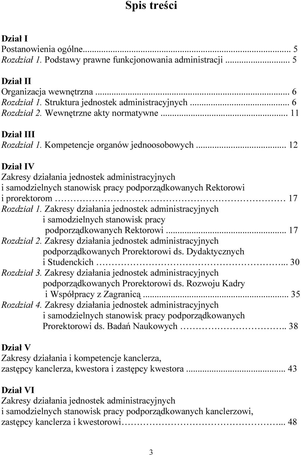 .. 12 Dział IV Zakresy działania jednostek administracyjnych i samodzielnych stanowisk pracy podporządkowanych Rektorowi i prorektorom 17 Rozdział 1.