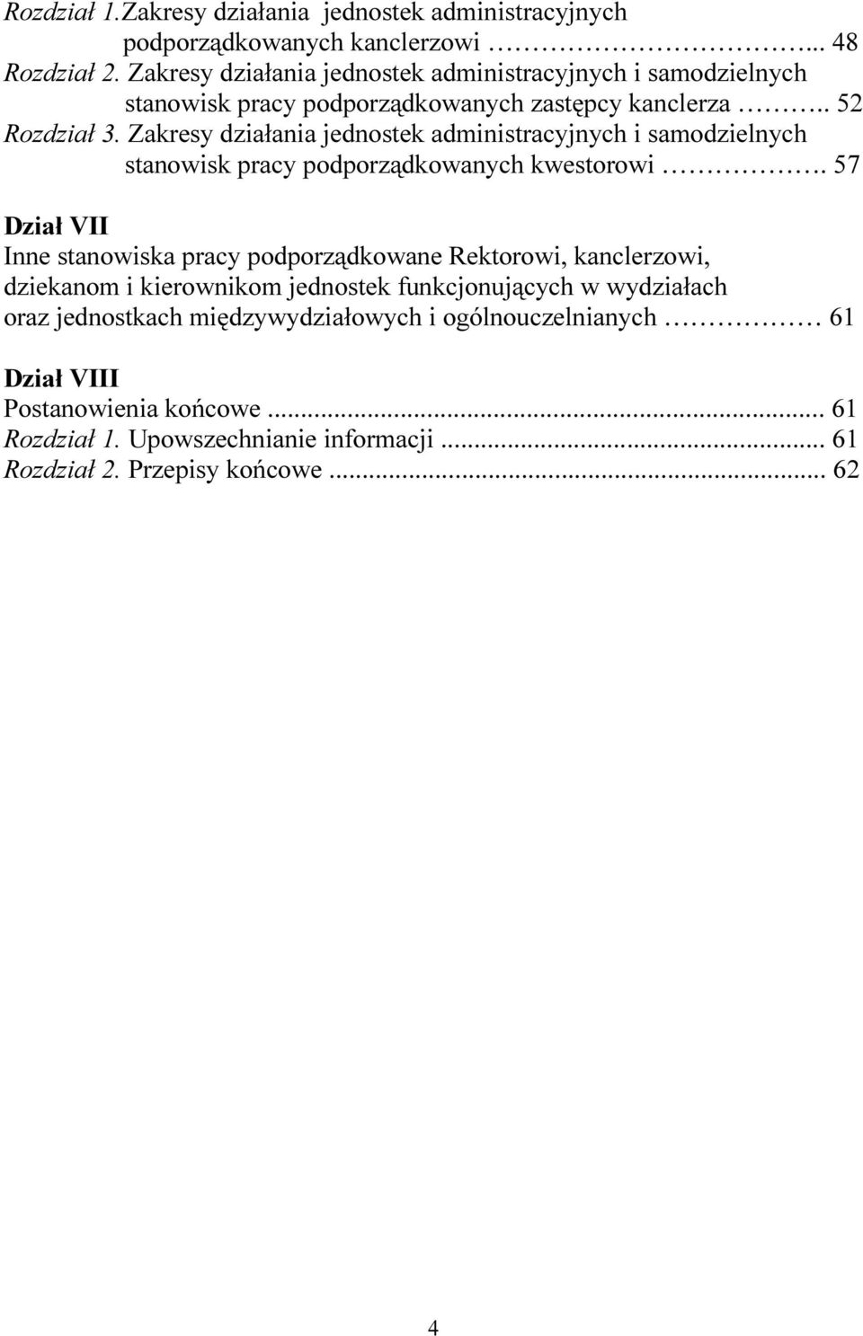 Zakresy działania jednostek administracyjnych i samodzielnych stanowisk pracy podporządkowanych kwestorowi.