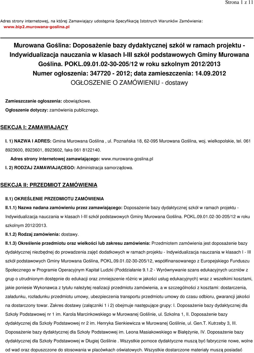 02-30-205/12 w roku szkolnym 2012/2013 Numer ogłoszenia: 347720-2012; data zamieszczenia: 14.09.2012 OGŁOSZENIE O ZAMÓWIENIU - dostawy Zamieszczanie ogłoszenia: obowiązkowe.