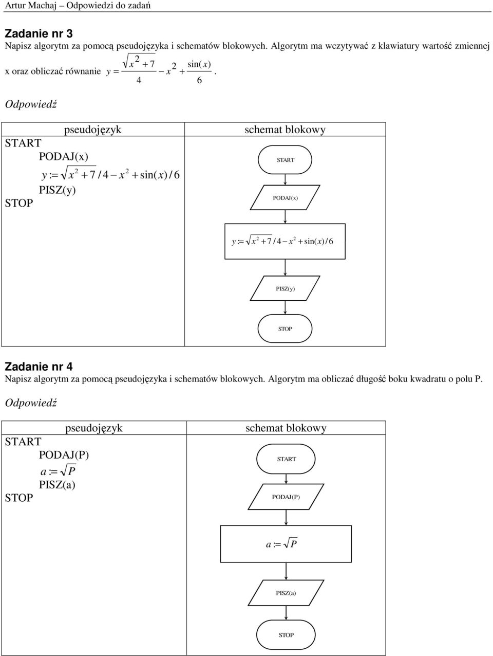 4 6 y : = x + 7 / 4 x + sin( x) / 6 PISZ(y) y : = x + 7 / 4 x + sin( x) / 6 PISZ(y) Zadanie nr 4 Napisz