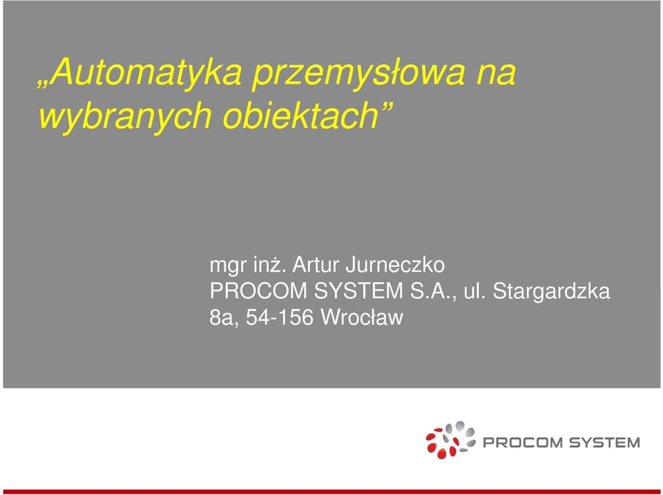 Artur Jurneczko PROCOM SYSTEM S.