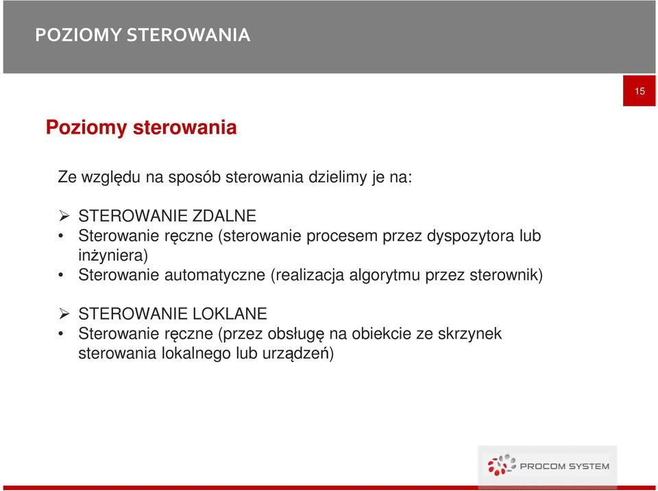 inżyniera) Sterowanie automatyczne (realizacja algorytmu przez sterownik) STEROWANIE