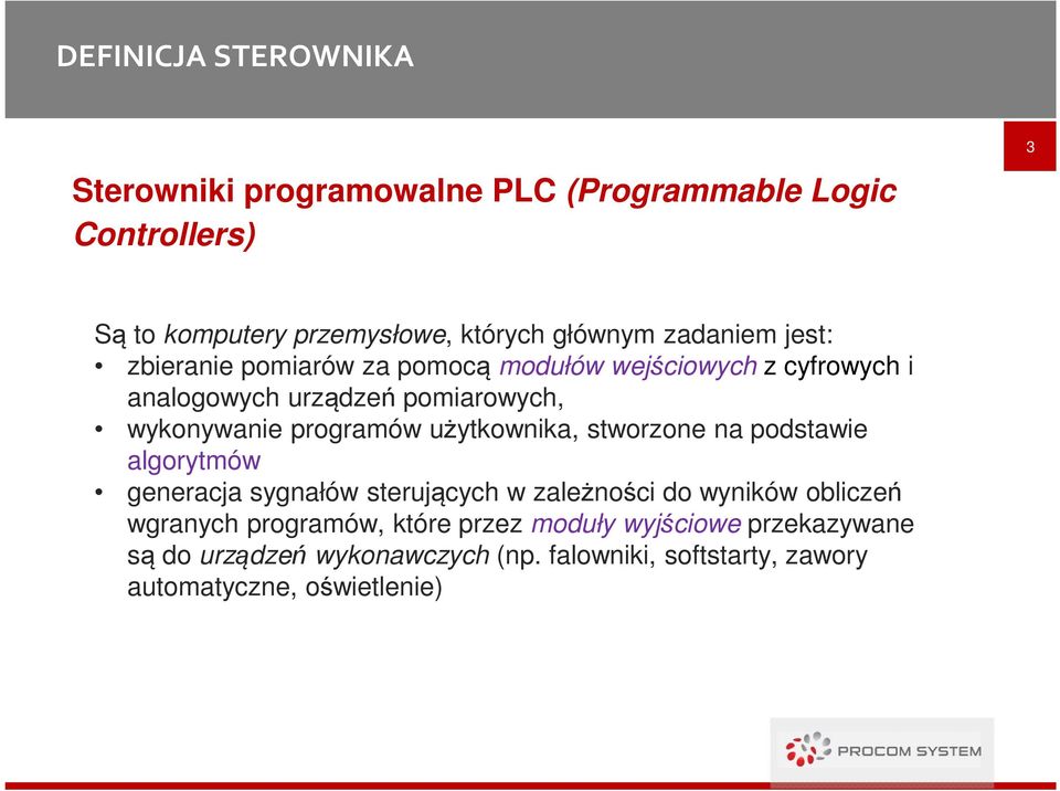 programów użytkownika, stworzone na podstawie algorytmów generacja sygnałów sterujących w zależności do wyników obliczeń wgranych