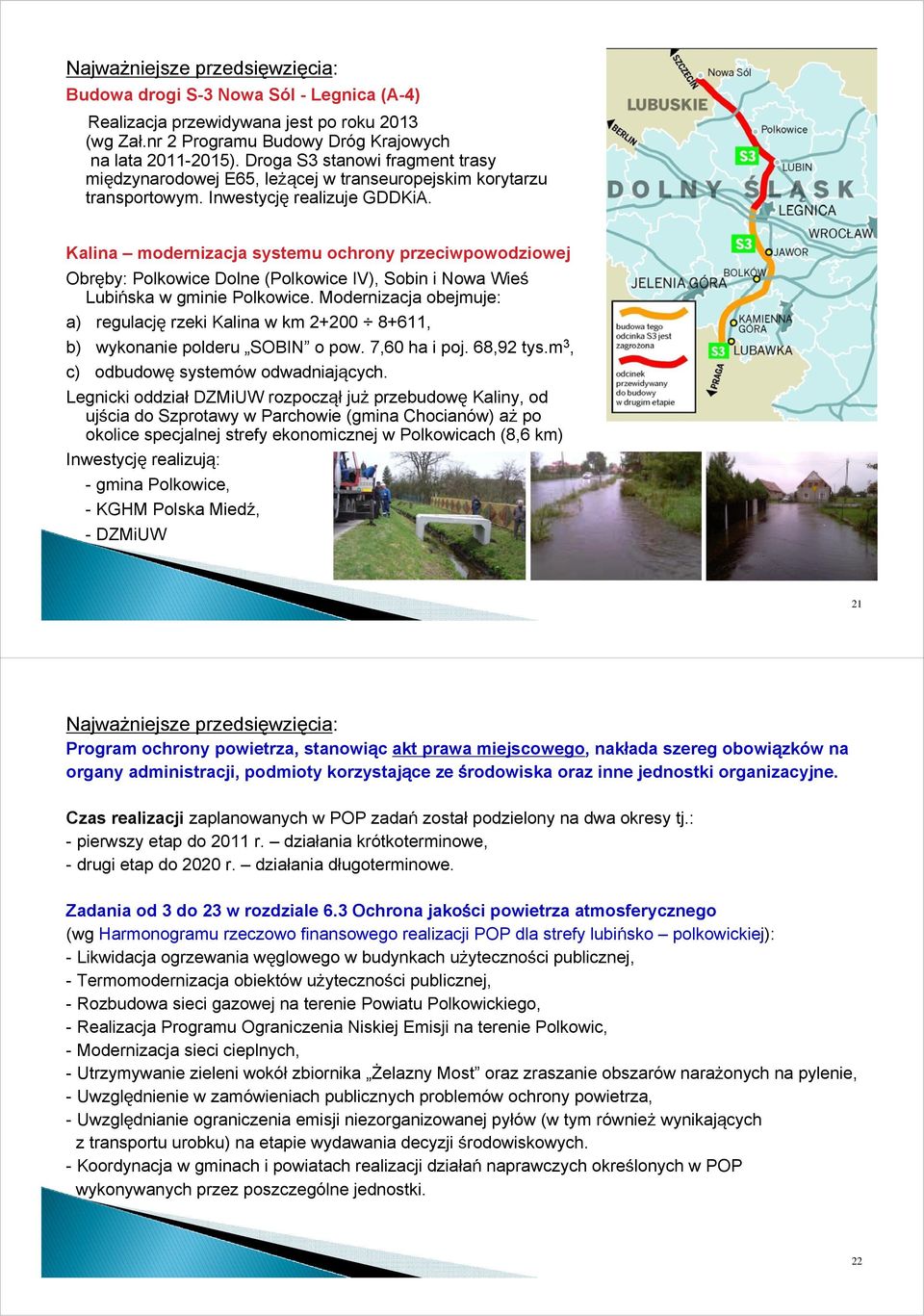 Kalina modernizacja systemu ochrony przeciwpowodziowej Obręby: Polkowice Dolne (Polkowice IV), Sobin i Nowa Wieś Lubińska w gminie Polkowice.