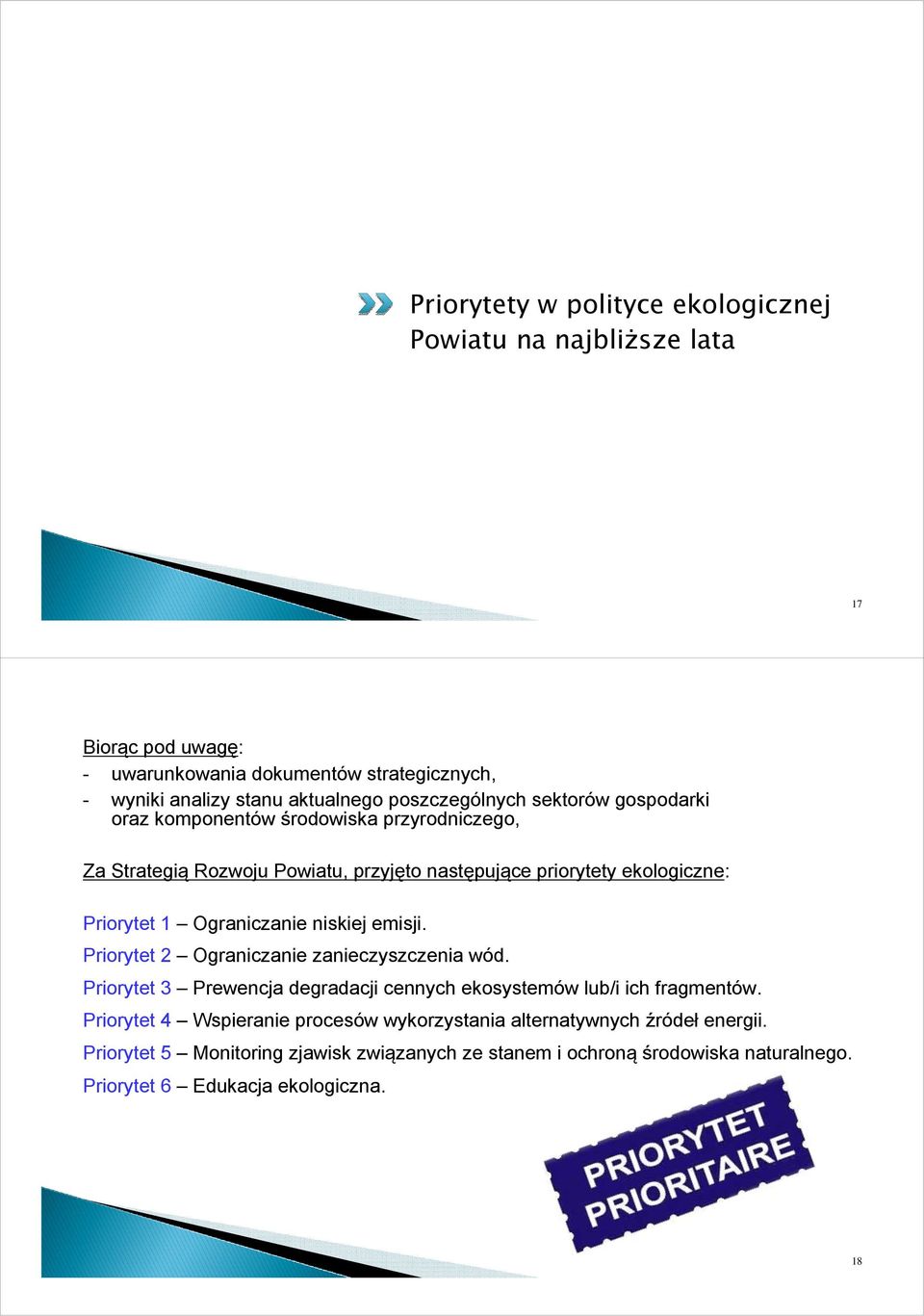 Ograniczanie niskiej emisji. Priorytet 2 Ograniczanie zanieczyszczenia wód. Priorytet 3 Prewencja degradacji cennych ekosystemów lub/i ich fragmentów.