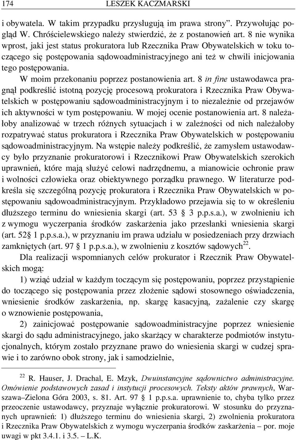 W moim przekonaniu poprzez postanowienia art.