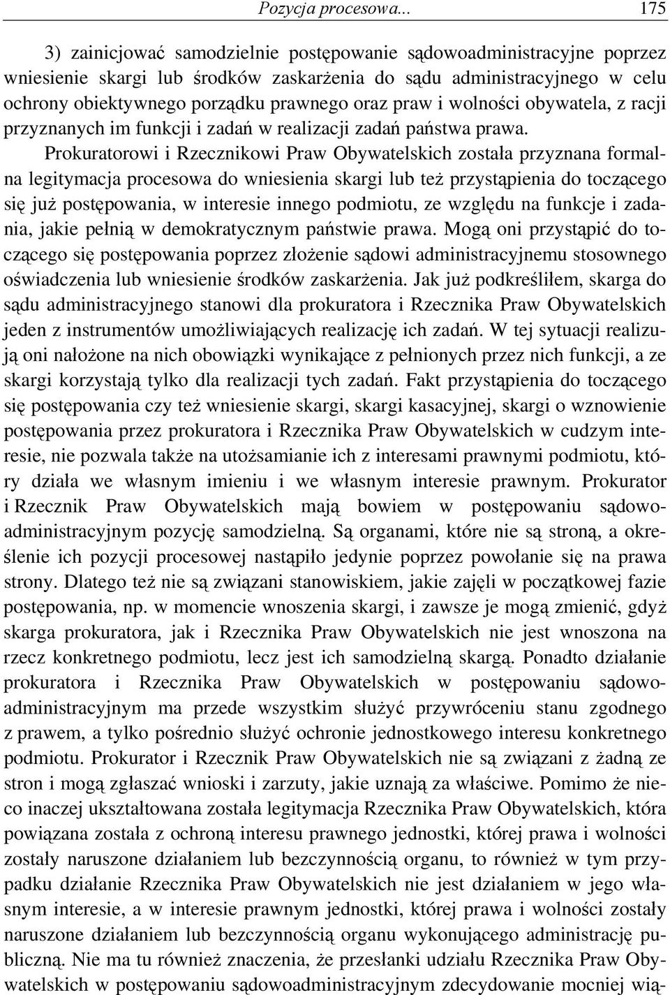 praw i wolności obywatela, z racji przyznanych im funkcji i zadań w realizacji zadań państwa prawa.