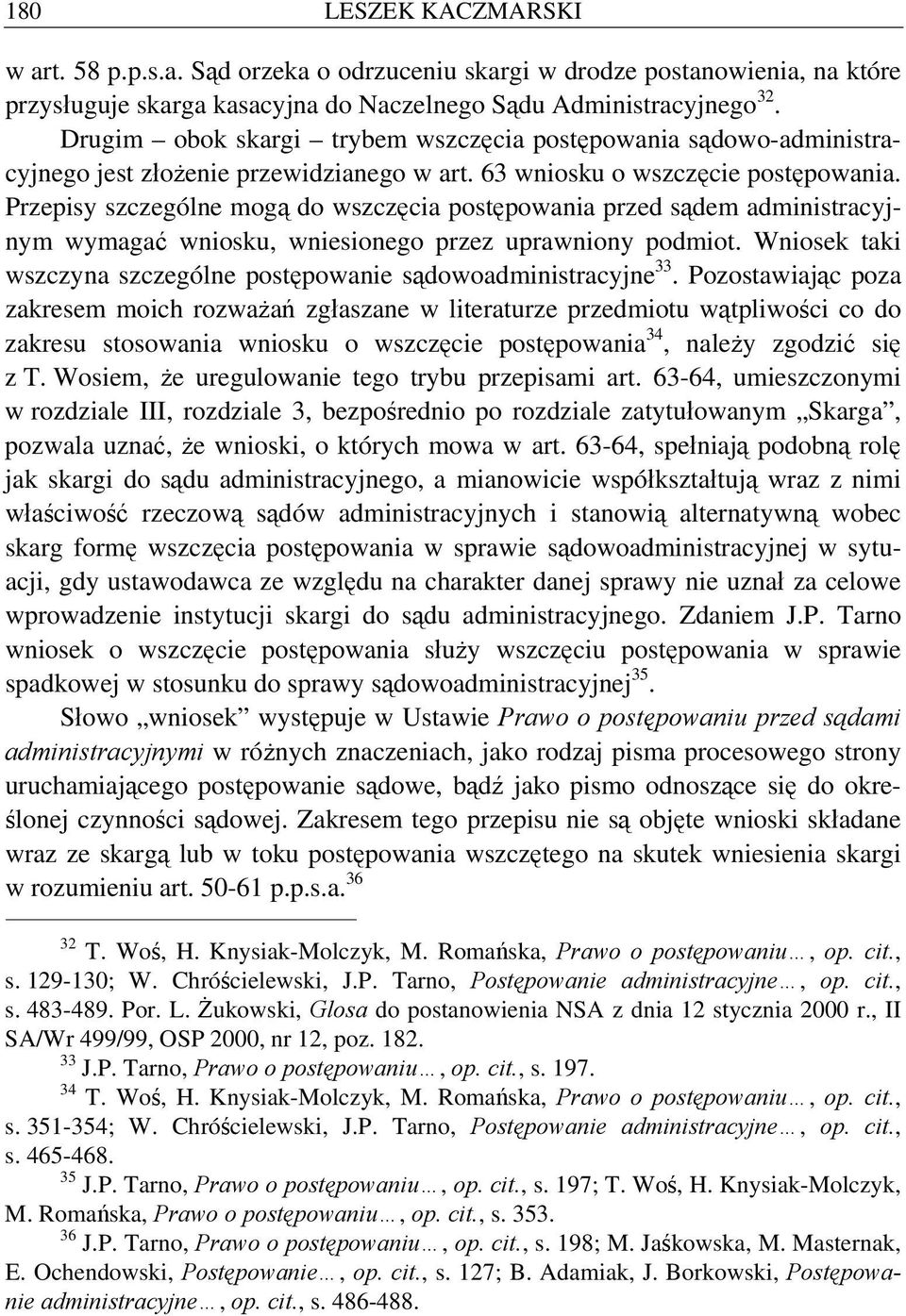 Przepisy szczególne mogą do wszczęcia postępowania przed sądem administracyjnym wymagać wniosku, wniesionego przez uprawniony podmiot.