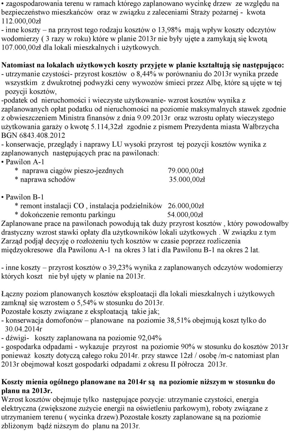 000,00zł dla lokali mieszkalnych i użytkowych.
