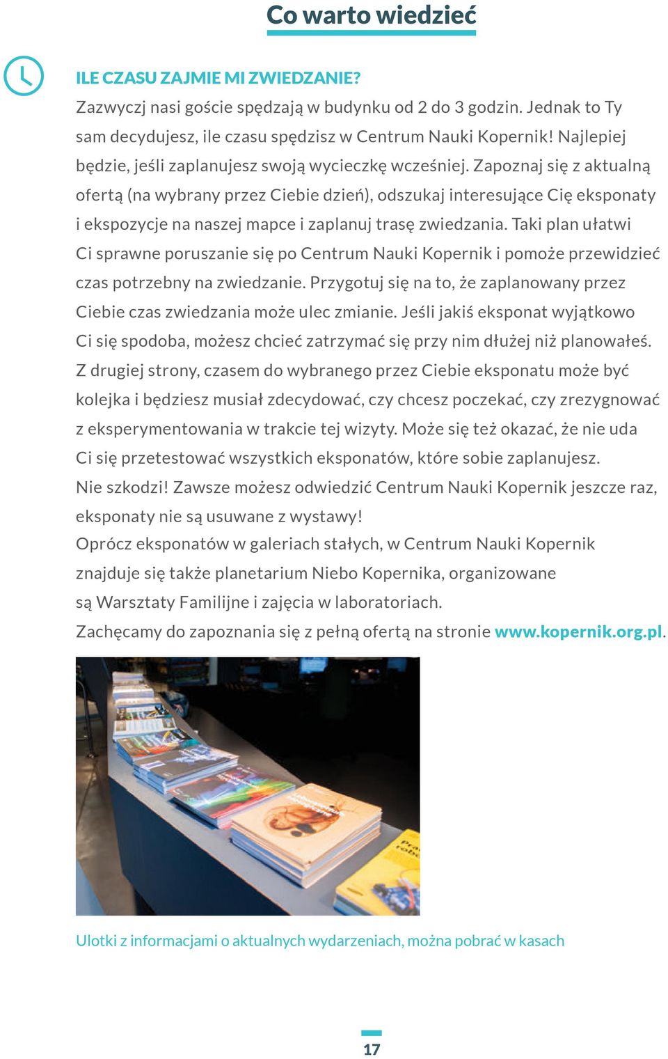 Zapoznaj się z aktualną ofertą (na wybrany przez Ciebie dzień), odszukaj interesujące Cię eksponaty i ekspozycje na naszej mapce i zaplanuj trasę zwiedzania.