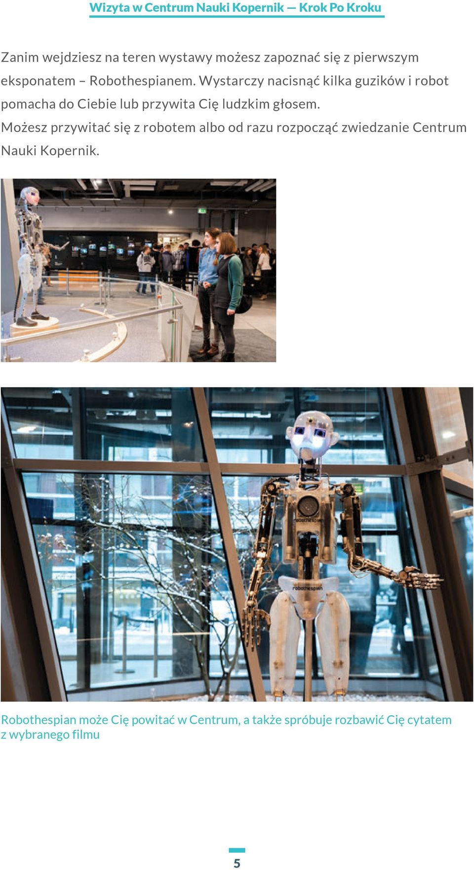 Wystarczy nacisnąć kilka guzików i robot pomacha do Ciebie lub przywita Cię ludzkim głosem.