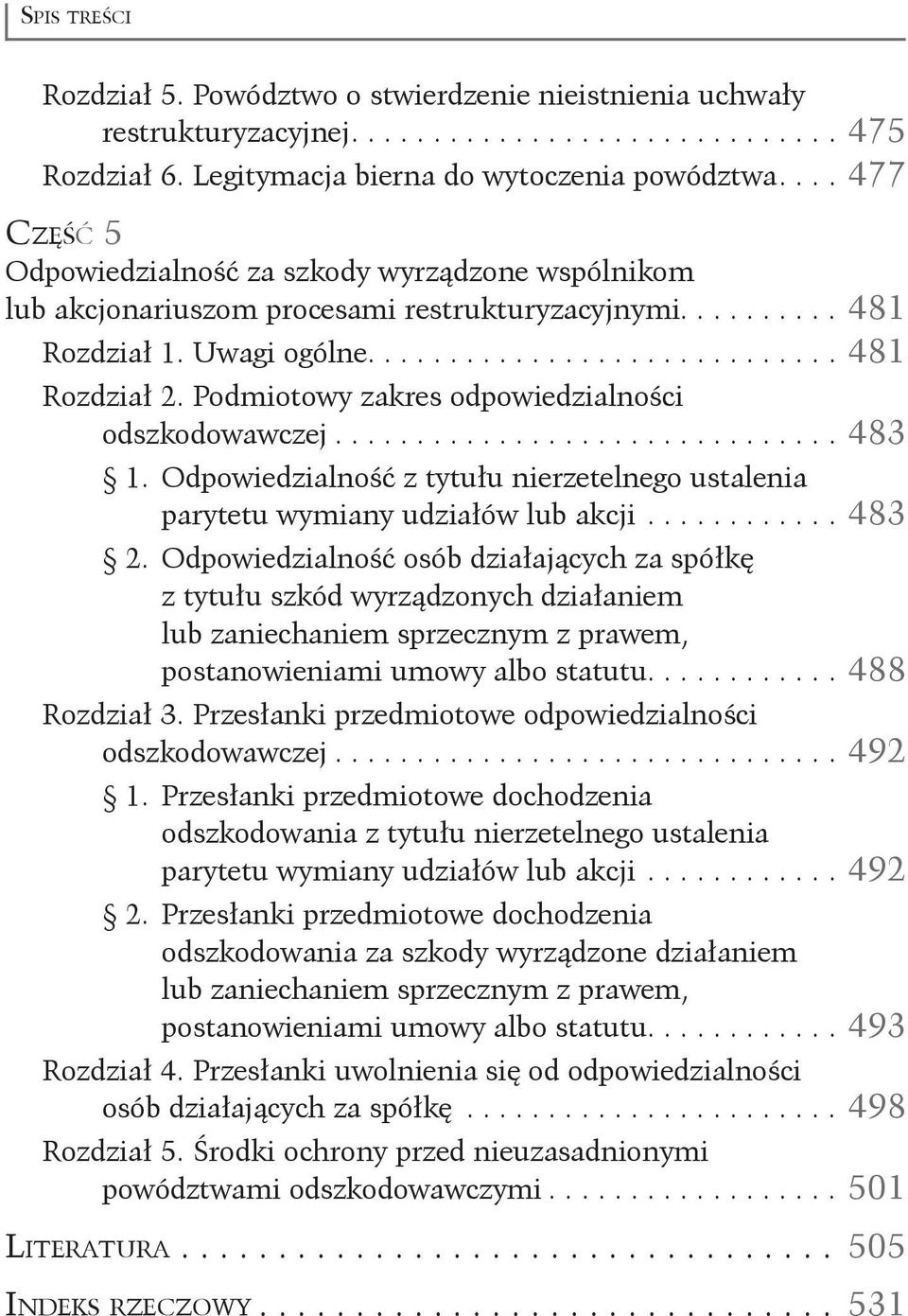 Podmiotowy zakres odpowiedzialności odszkodowawczej................................ 483 1. Odpowiedzialność z tytułu nierzetelnego ustalenia parytetu wymiany udziałów lub akcji............. 483 2.