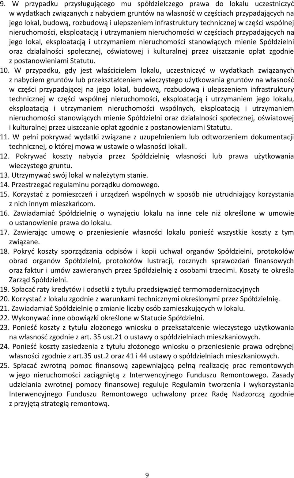 stanowiących mienie Spółdzielni oraz działalności społecznej, oświatowej i kulturalnej przez uiszczanie opłat zgodnie z postanowieniami Statutu. 10.