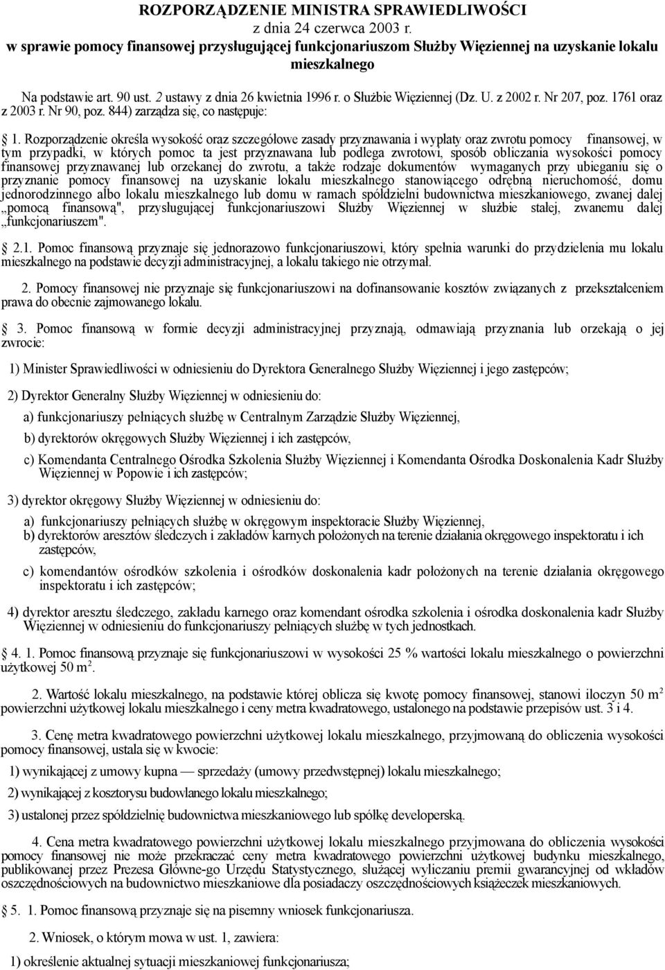 Rozporządzenie określa wysokość oraz szczegółowe zasady przyznawania i wypłaty oraz zwrotu pomocy finansowej, w tym przypadki, w których pomoc ta jest przyznawana lub podlega zwrotowi, sposób