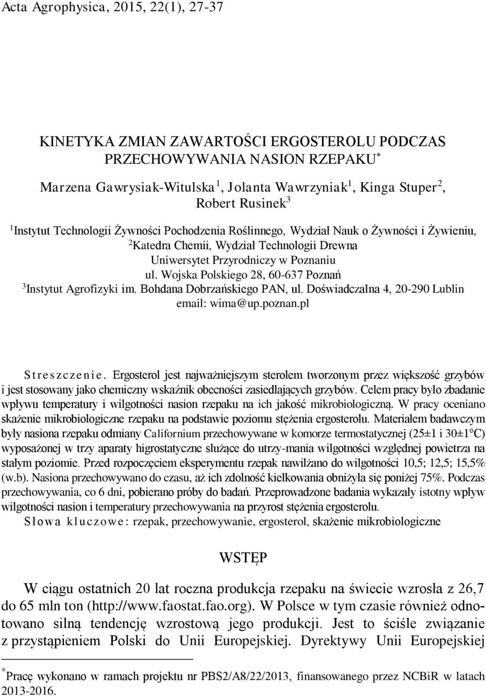 Wojska Polskiego 28, 60-637 Poznań 3 Instytut Agrofizyki im. Bohdana Dobrzańskiego PAN, ul. Doświadczalna 4, 20-290 Lublin email: wima@up.poznan.pl S t re s zcze n i e.