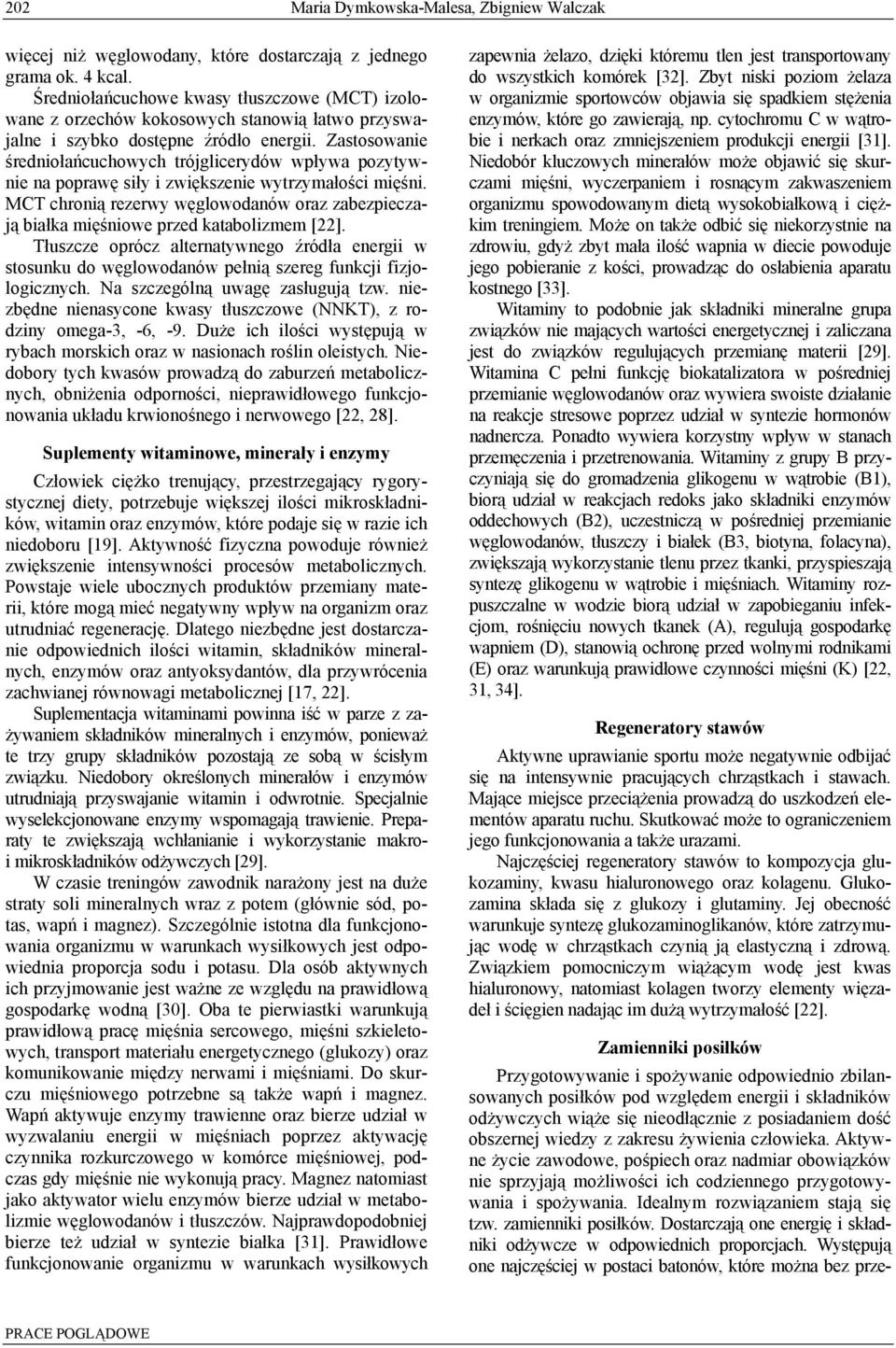 Zastosowanie średniołańcuchowych trójglicerydów wpływa pozytywnie na poprawę siły i zwiększenie wytrzymałości mięśni.