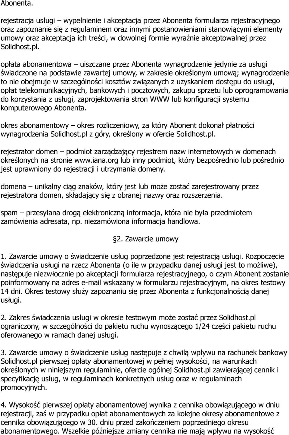 treści, w dowolnej formie wyraźnie akceptowalnej przez Solidhost.pl.