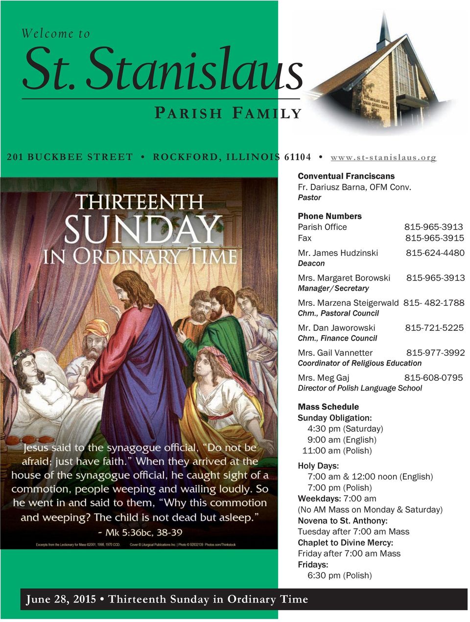 Marzena Steigerwald 815-482-1788 Chm., Pastoral Council Mr. Dan Jaworowski 815-721-5225 Chm., Finance Council Mrs. Gail Vannetter 815-977-3992 Coordinator of Religious Education Mrs.