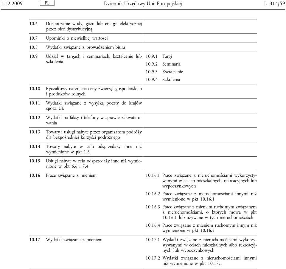 11 Wydatki związane z wysyłką poczty do krajów spoza UE 10.12 Wydatki na faksy i telefony w sprawie zakwaterowania 10.