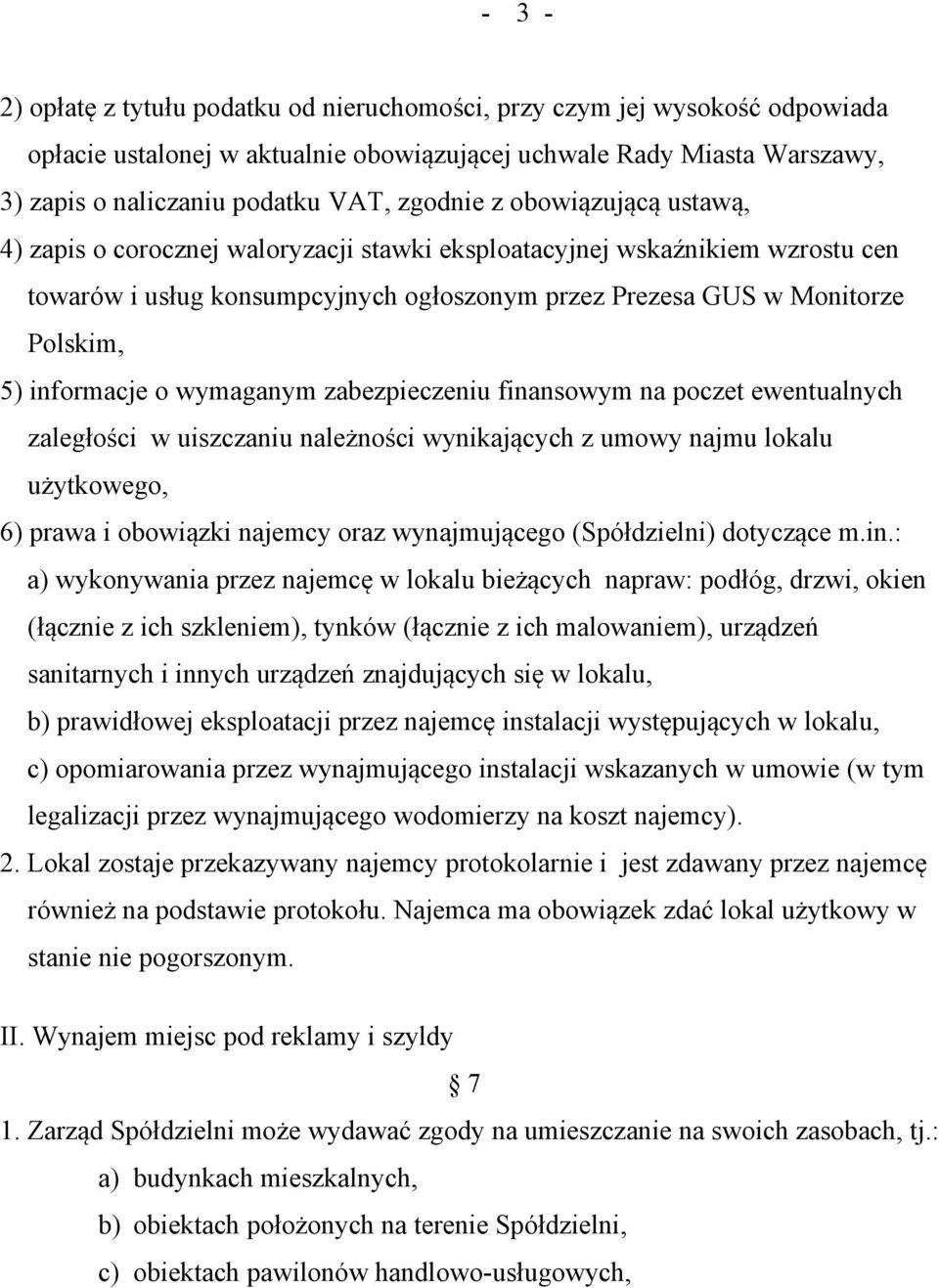 wymaganym zabezpieczeniu finansowym na poczet ewentualnych zaległości w uiszczaniu należności wynikających z umowy najmu lokalu użytkowego, 6) prawa i obowiązki najemcy oraz wynajmującego