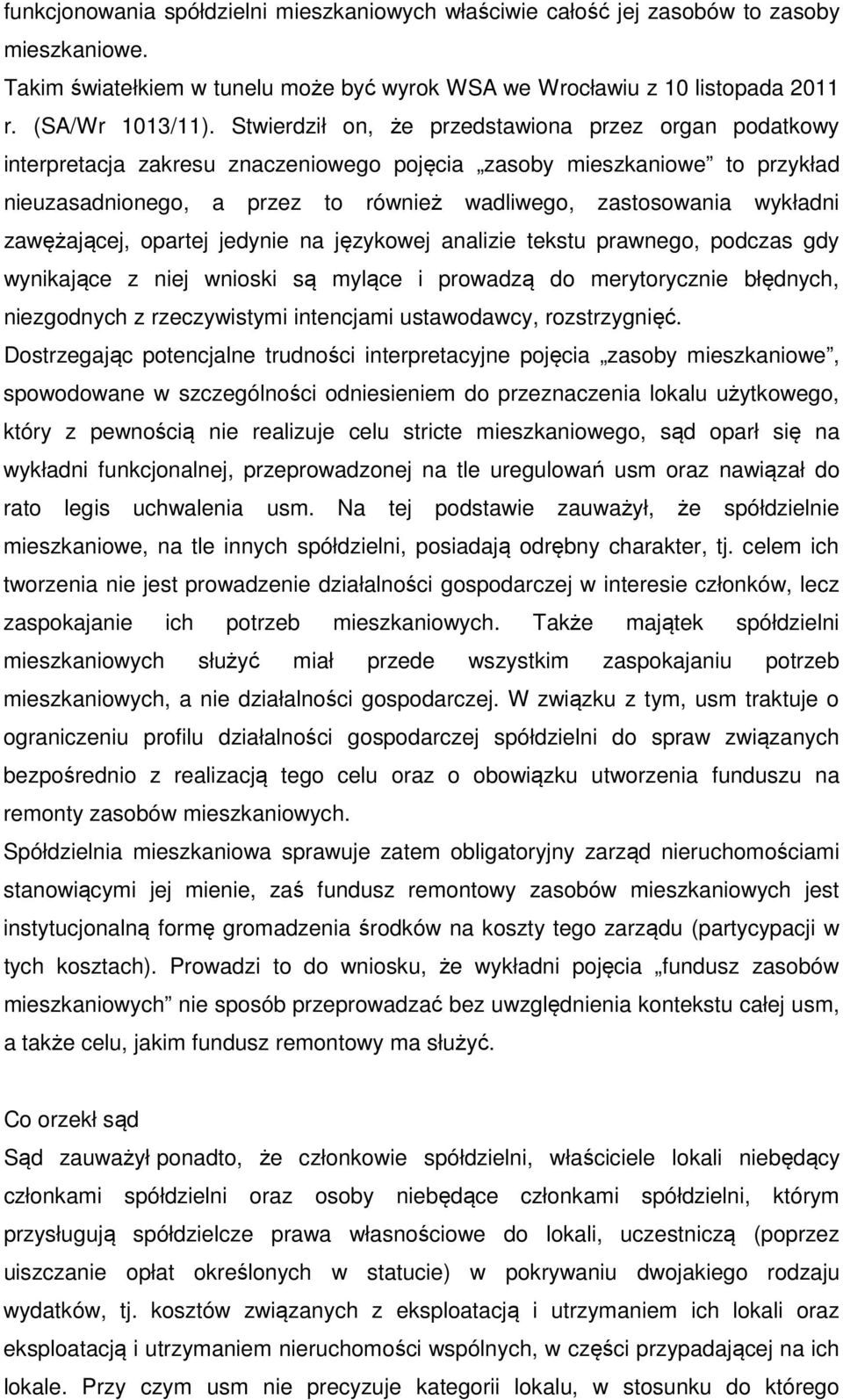 zawężającej, opartej jedynie na językowej analizie tekstu prawnego, podczas gdy wynikające z niej wnioski są mylące i prowadzą do merytorycznie błędnych, niezgodnych z rzeczywistymi intencjami