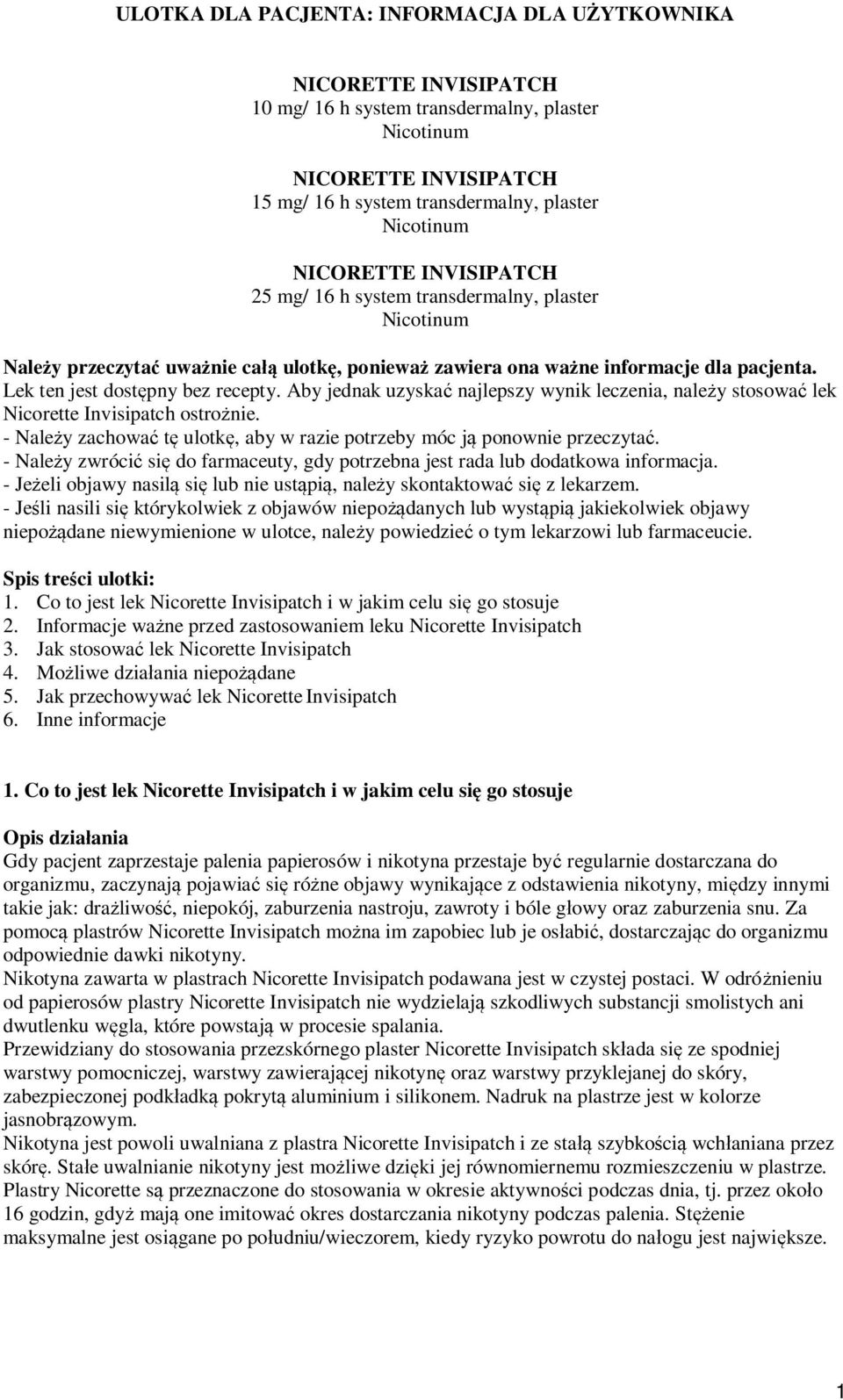 - Należy zachować tę ulotkę, aby w razie potrzeby móc ją ponownie przeczytać. - Należy zwrócić się do farmaceuty, gdy potrzebna jest rada lub dodatkowa informacja.