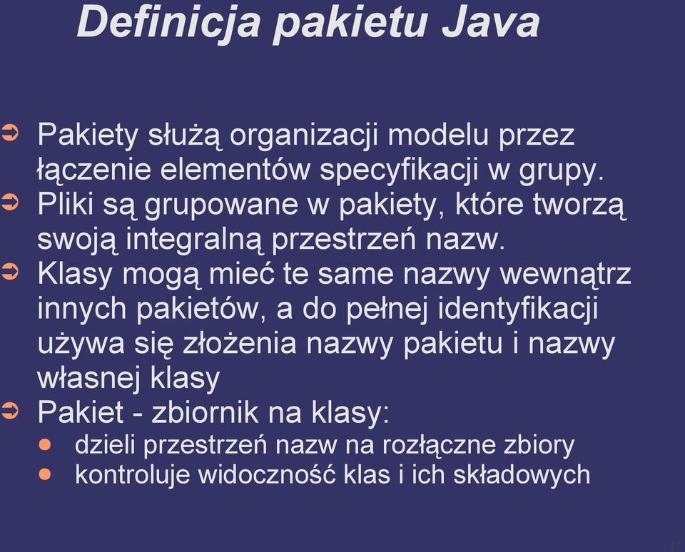 Klasy mogą mieć te same nazwy wewnątrz innych pakietów, a do pełnej identyfikacji używa się złożenia nazwy