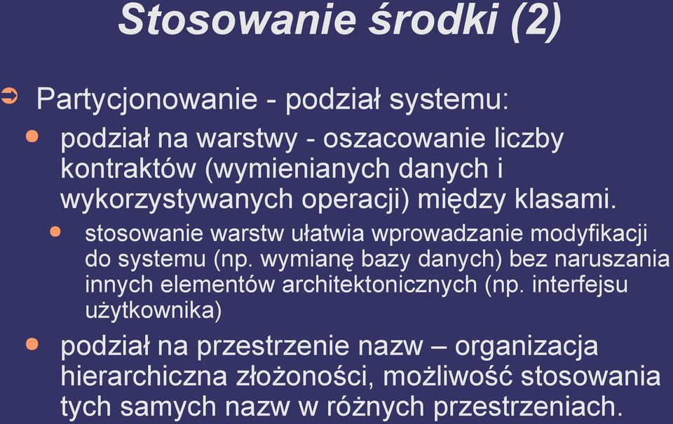 stosowanie warstw ułatwia wprowadzanie modyfikacji do systemu (np.