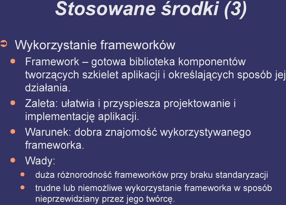 Zaleta: ułatwia i przyspiesza projektowanie i implementację aplikacji.