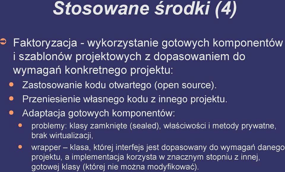Adaptacja gotowych komponentów: problemy: klasy zamknięte (sealed), właściwości i metody prywatne, brak wirtualizacji, wrapper