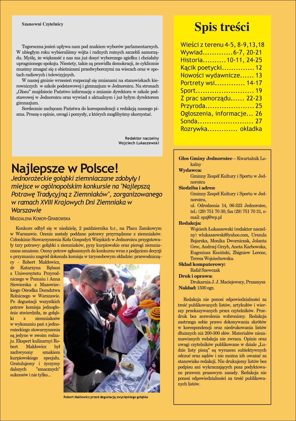ramach XVIII Krajowych Dni Ziemniaka w Warszawie Robert Makłowicz przed degustacją zwycięskiego gołąbka Wieści z terenu 4 5, 8 9,13,18 Wywiad.